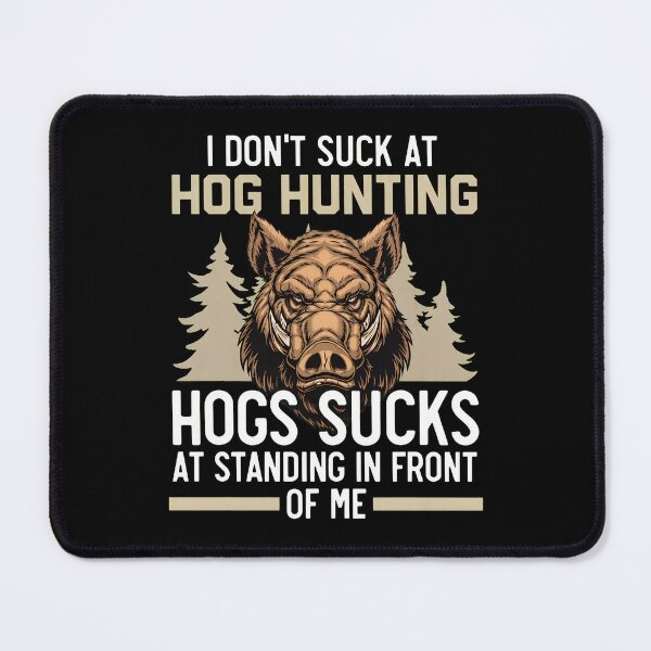 Item preview, I Don't Suck At Hog Hunting Boar Design designed and sold by hagganqxdiene.