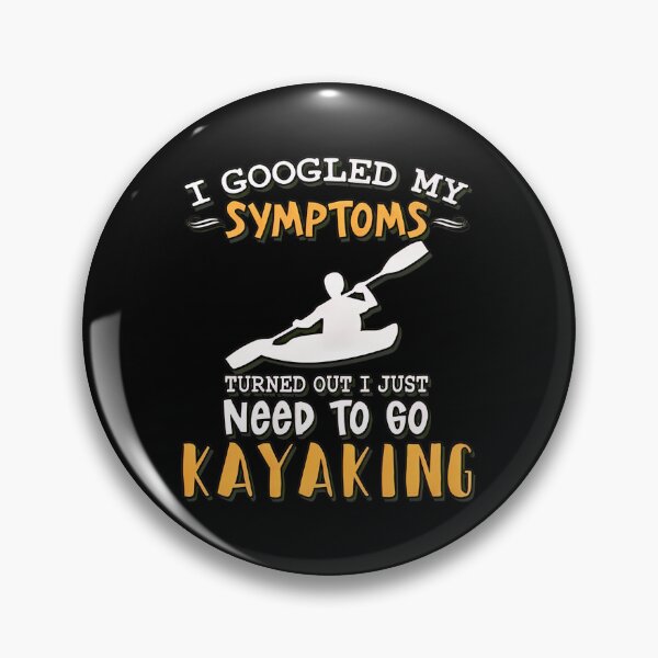 Item preview, I Googled My Symptoms Need To Go Kayaking designed and sold by alphaedogee.