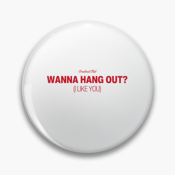 Item preview, Wanna Hang Out I Like You Funny Romantic Quote designed and sold by crashout-club.