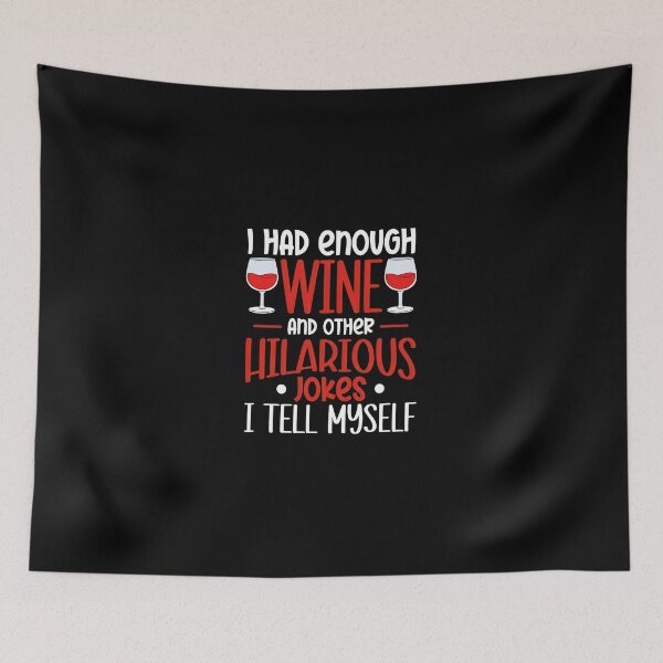 Item preview, I Had Enough Wine And Other Hilarious Jokes I Tell Myself designed and sold by shabeltmkrassr.