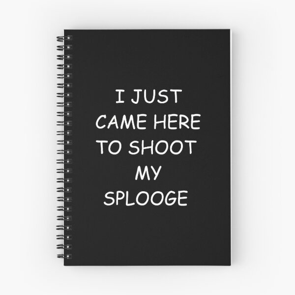 Item preview, I Just Came Here To Shoot My Splooge Funny Text designed and sold by strohtimiklas.