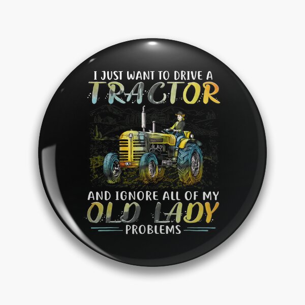 Item preview, I Just Want to Drive a Tractor and Ignore Old Lady Problems designed and sold by strohtimiklas.