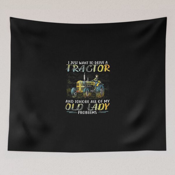 Item preview, I Just Want to Drive a Tractor and Ignore Old Lady Problems designed and sold by strohtimiklas.