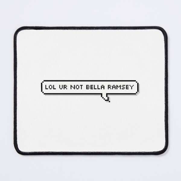 Item preview, Lol Ur Not Bella Ramsey designed and sold by GalaxyShirtUS.