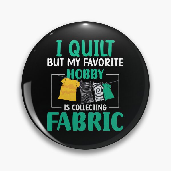 Item preview, I Quilt But My Favorite Hobby Is Collecting Fabric designed and sold by shabeltmkrassr.