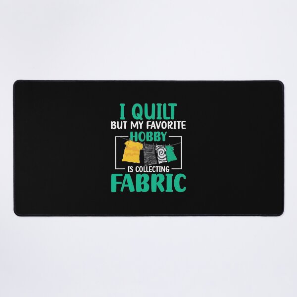 Item preview, I Quilt But My Favorite Hobby Is Collecting Fabric designed and sold by shabeltmkrassr.