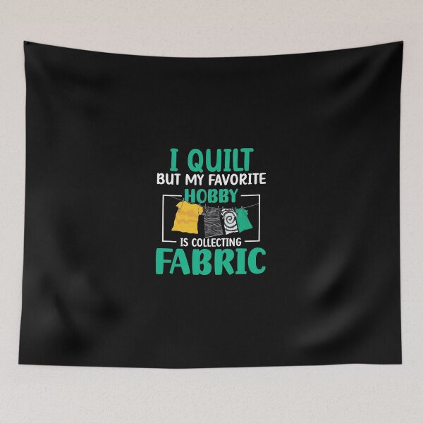 Item preview, I Quilt But My Favorite Hobby Is Collecting Fabric designed and sold by shabeltmkrassr.