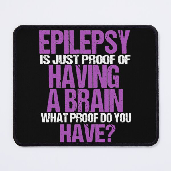 Item preview, Epilepsy Just Proof Having Brain designed and sold by akeem-waynez.