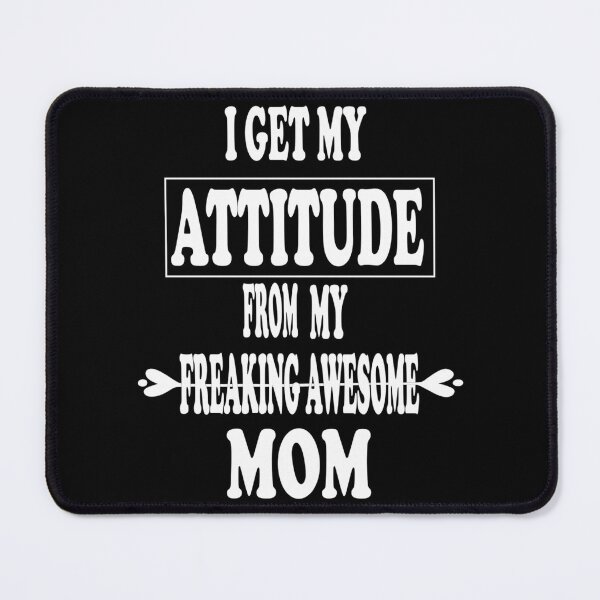 Item preview, I Get My Attitude From My Freaking Awesome Mom designed and sold by Pelotonshop15.