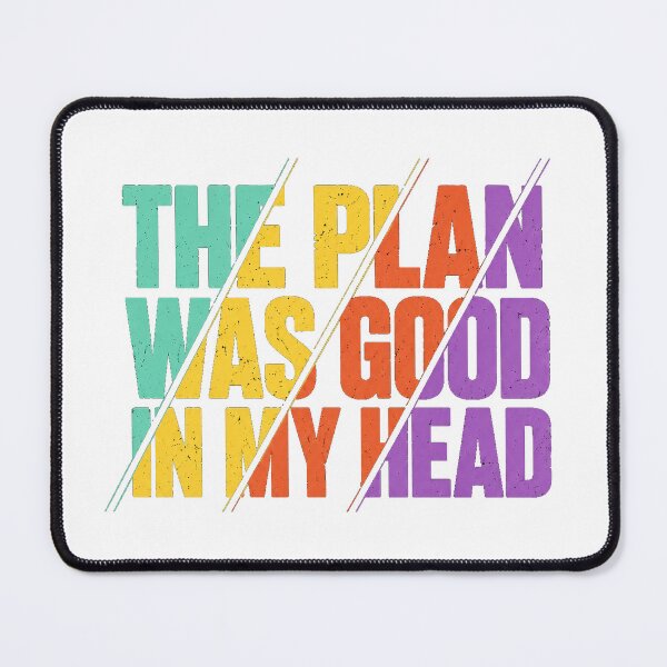 Item preview, The Plan Was Good in My Head – Funny Relatable Quote designed and sold by the-dovlat.