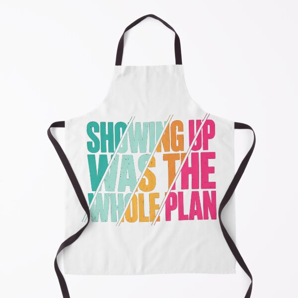 Item preview, Showing Up Was the Whole Plan – Funny Relatable Quote designed and sold by the-dovlat.