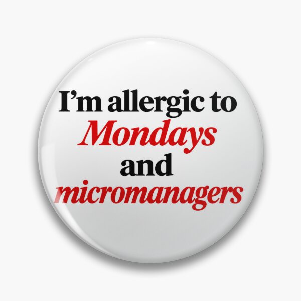 Item preview, Allergic To Mondays And Micromanagers Quote designed and sold by SarcasmAndSpite.