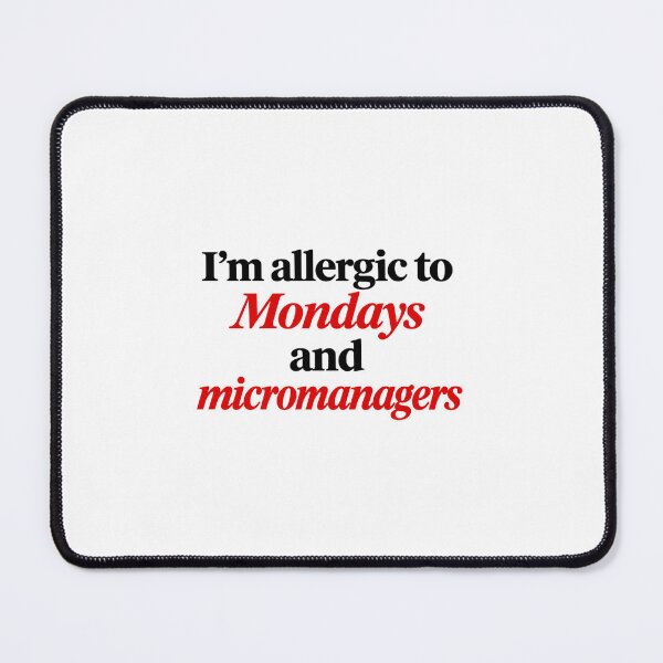 Item preview, Allergic To Mondays And Micromanagers Quote designed and sold by SarcasmAndSpite.