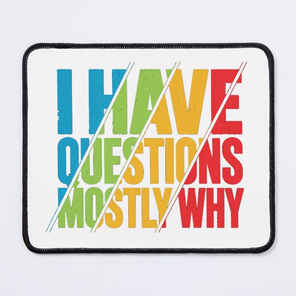 Item preview, I Have Questions Mostly Why – Funny Sarcastic Quote designed and sold by the-dovlat.