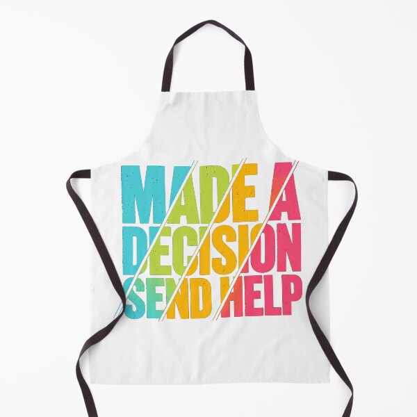 Item preview, Made a Decision Send Help – Funny Indecisive Quote designed and sold by the-dovlat.