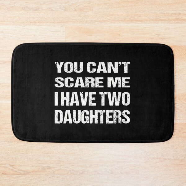 Item preview, You Can'T Scare Me I Have Two Daughters designed and sold by Pelotonshop15.