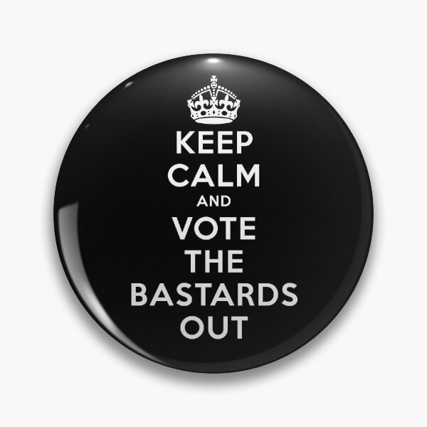 Item preview, Keep Calm and vote the bastards out! designed and sold by Twenty Twenty Visions.