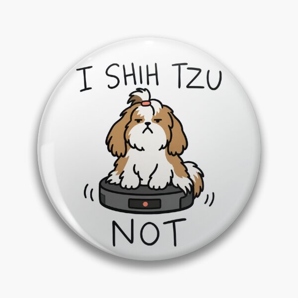 Item preview, I Shih Tzu Not Funny Dog Robot Vacuum Art designed and sold by SayMaria.