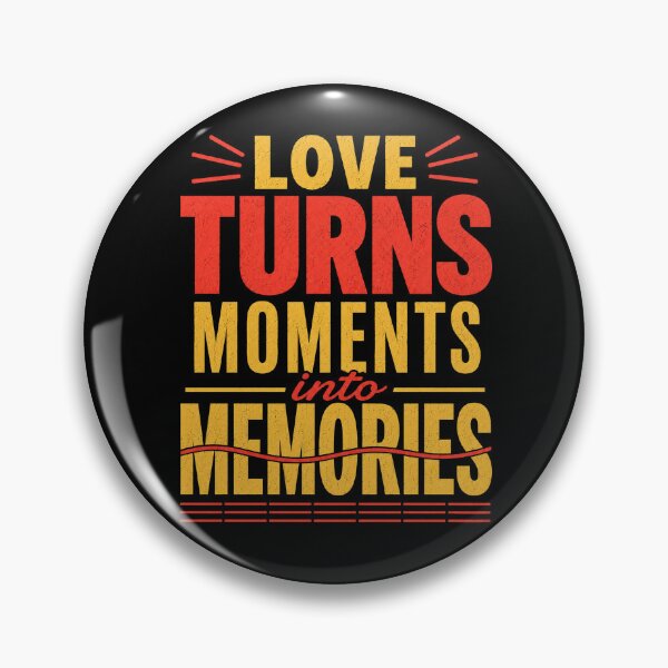 Item preview, Love Turns Moments Into Memories – Romantic Love Quote designed and sold by the-dovlat.