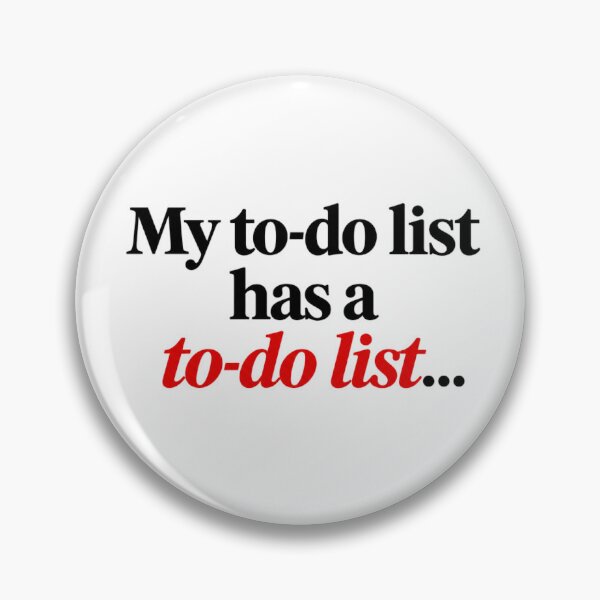 Item preview, My To Do List Has A To Do List Quote designed and sold by SarcasmAndSpite.