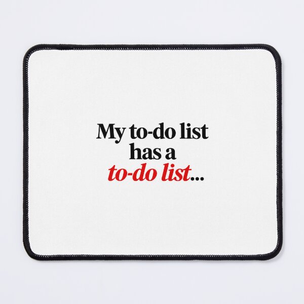 Item preview, My To Do List Has A To Do List Quote designed and sold by SarcasmAndSpite.