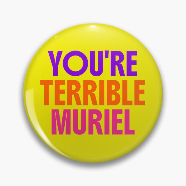 Item preview, YOU'RE TERRIBLE MURIEL designed and sold by MATTYXLP.