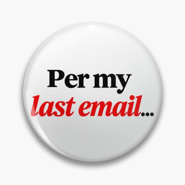 Item preview, Per My Last Email Funny Office Quote designed and sold by SarcasmAndSpite.