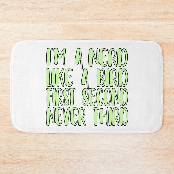 Item preview, I'm a nerd, like a bird—first, second, never third designed and sold by sednalafandy79.
