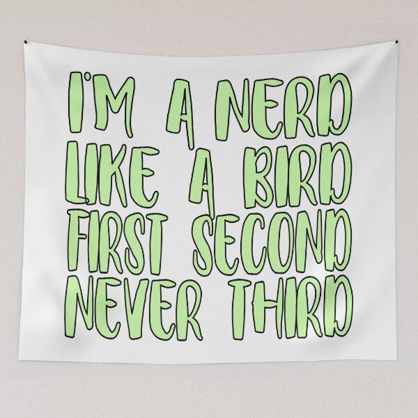 Item preview, I'm a nerd, like a bird—first, second, never third designed and sold by sednalafandy79.