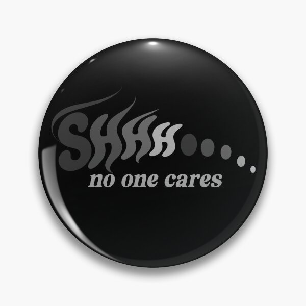 Item preview, Shhh No One Cares Sarcastic Adult humor designed and sold by Colorfulman.