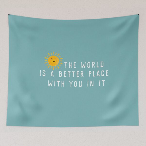 Item preview, The World Is a Better Place With You in It Cute Positive Sunshine designed and sold by Thedustyart.