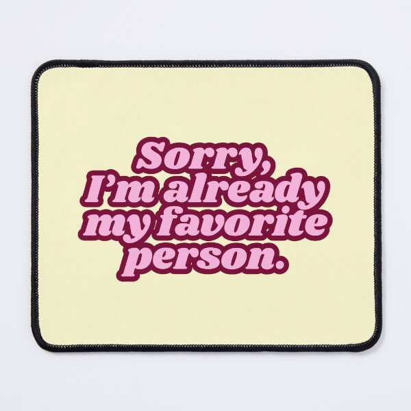 Item preview, Sorry I’m Already My Favorite Person designed and sold by jianina-alondra.