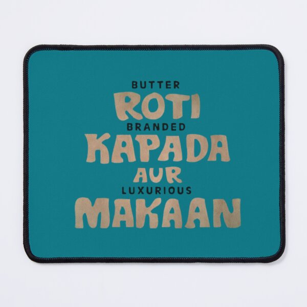 Item preview, Butter Roti Branded Kapada Aur Luxurious Makaan Funny Indian Desi Quote designed and sold by Manga Mouth Piece .