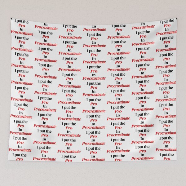 Item preview, I Put The Pro In Procrastinate Quote designed and sold by SarcasmAndSpite.