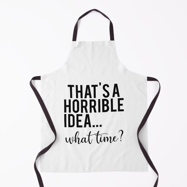 Item preview, That’s a Horrible Idea What Time Funny Quote designed and sold by teeperfect.