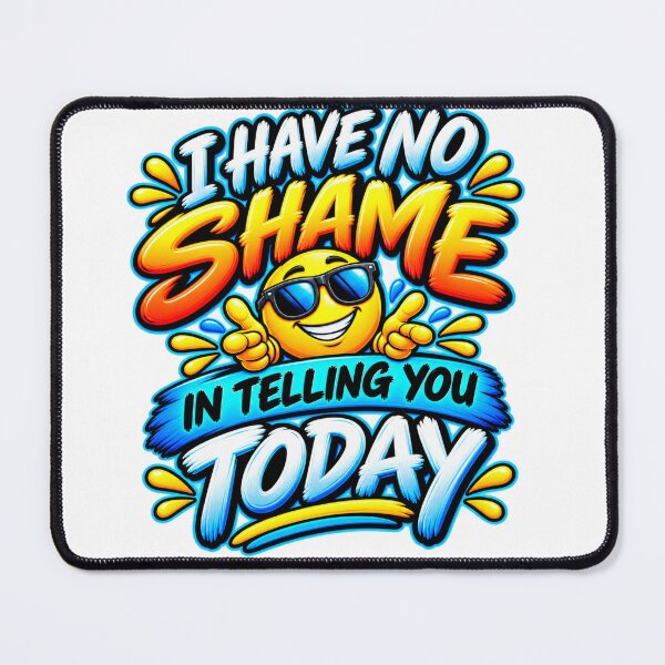 Item preview, I Have No Shame in Telling You Today Funny Confident Emoji designed and sold by Design Sounds Studio.