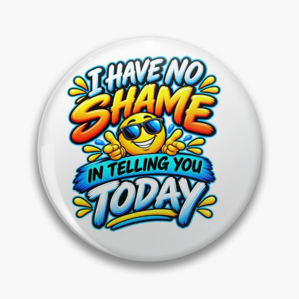 Item preview, I Have No Shame in Telling You Today Funny Confident Emoji designed and sold by Design Sounds Studio.