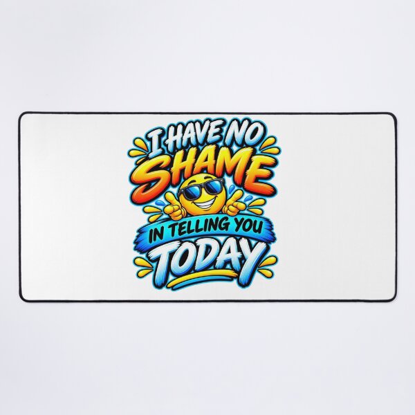 Item preview, I Have No Shame in Telling You Today Funny Confident Emoji designed and sold by Design Sounds Studio.