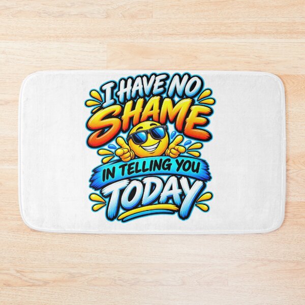 Item preview, I Have No Shame in Telling You Today Funny Confident Emoji designed and sold by Design Sounds Studio.
