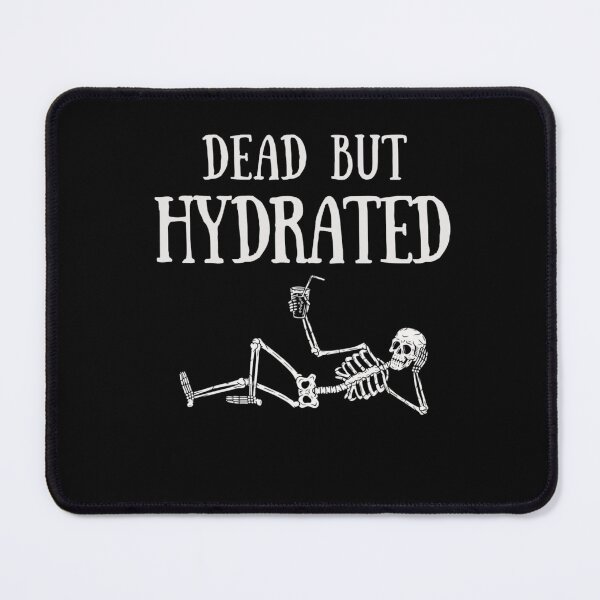 Item preview, Dead But Hydrated – Funny Skeleton Dark Humor Design designed and sold by HimikoDesk.