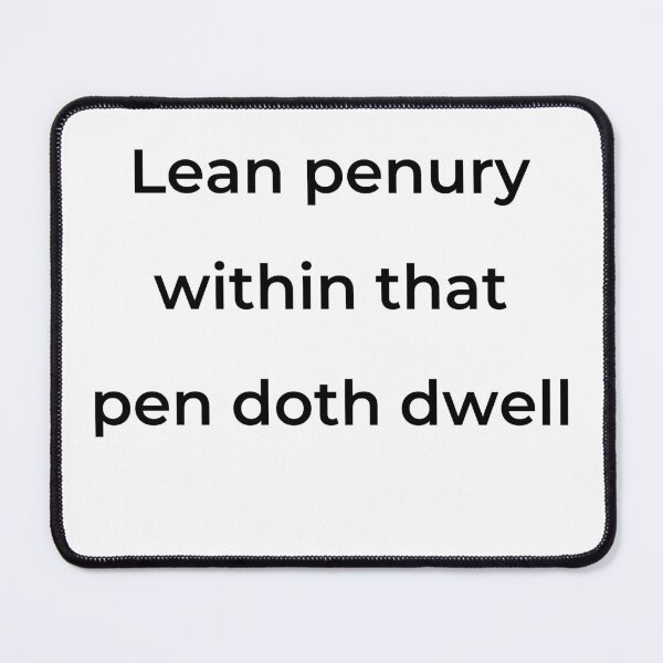 Item preview, “Lean penury within that pen doth dwell” - print black designed and sold by ariksworld.