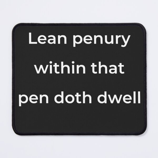 Item preview, “Lean penury within that pen doth dwell” - print white designed and sold by ariksworld.