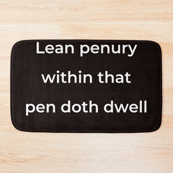 Item preview, “Lean penury within that pen doth dwell” - print white designed and sold by ariksworld.