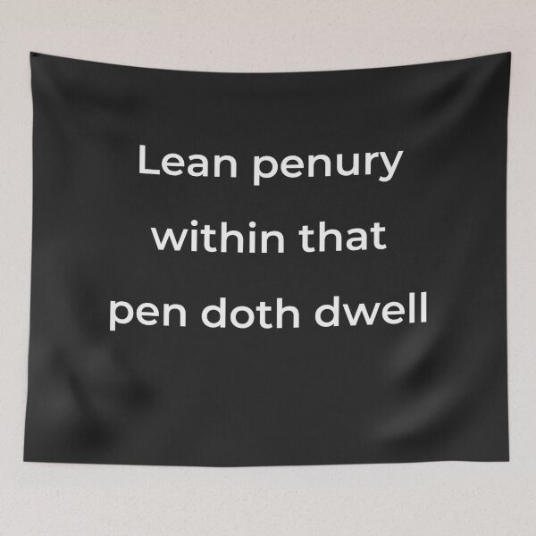 Item preview, “Lean penury within that pen doth dwell” - print white designed and sold by ariksworld.
