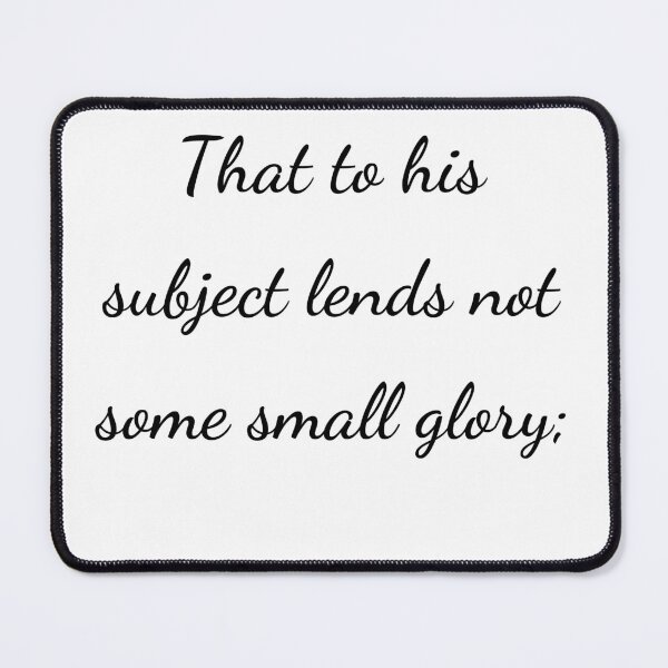 Item preview, “That to his subject lends not some small glory;” - handwriting black designed and sold by ariksworld.