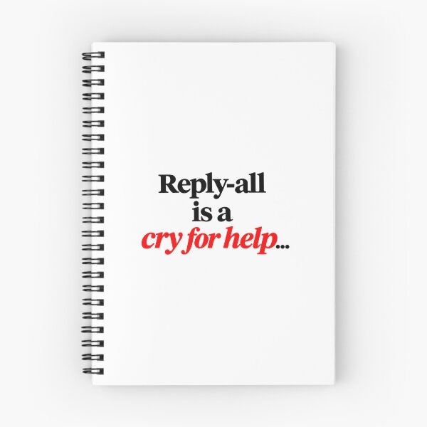 Item preview, Reply All Is A Cry For Help Quote designed and sold by SarcasmAndSpite.