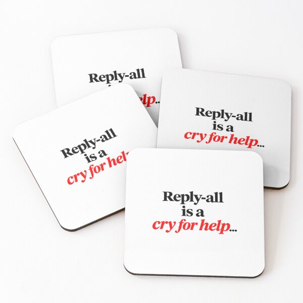 Item preview, Reply All Is A Cry For Help Quote designed and sold by SarcasmAndSpite.