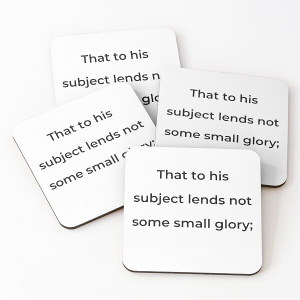 Item preview, “That to his subject lends not some small glory;” - print black designed and sold by ariksworld.