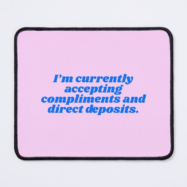 Item preview, Funny Compliments and Direct Deposits Quote designed and sold by jianina-alondra.