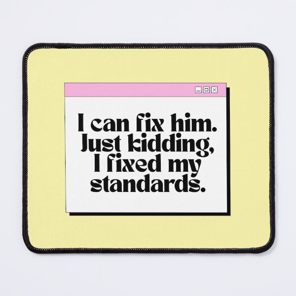 Item preview, Funny I Fixed My Standards Quote designed and sold by jianina-alondra.